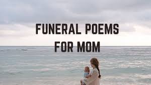 24 funeral poems for mom the art of