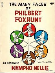 THE MANY FACES OF PHILBERT FOXHUNT by Von Thrubble [Art Hurric] - 1972