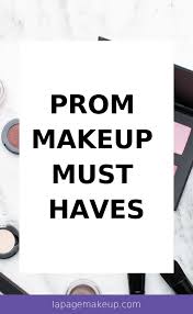 prom makeup must haves la page makeup