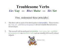 Troublesome Verbs Lie Lay Rise Raise Sit Set