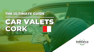 top 7 best car valets in cork guide
