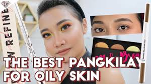the best pangkilay for oily skin long