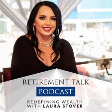 Retirement Talk Podcast with Laura Stover