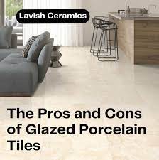 6 pros cons of glazed porcelain tiles