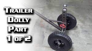 trailer dolly part 1 of 2 you