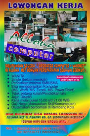 A computer operator is a role in it which oversees the running of computer systems, ensuring that the machines, and computers are running properly. Lowongan Kerja Operator Komputer Dan Warnet Alloha Net Sidowayah Rembang Lowongan Rembang