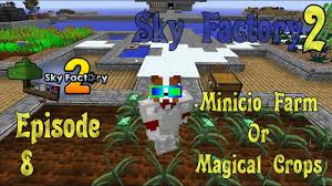 A quickstart guide to sky factory 4. Sky Factory 2 Magical Crops Minicio Ep 08 Minecraft By Msudawg