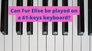 play fur elise on a 61 keys keyboard