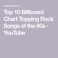 Top 10 Billboard Chart Topping Rock Songs Of The 60s