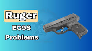 6 common ruger ec9s problems with