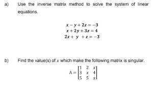 Use The Inverse Matrix Method To Solve