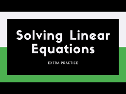 1 1 Solving Linear Equations Extra