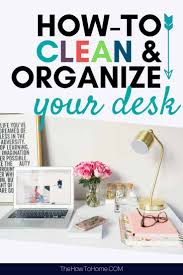 And if you're limited on space in your home office area, organization and creative storage become an essential. How To Clean And Organize Your Desk The How To Home
