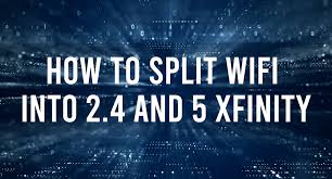 split wifi into 2 4 and 5 xfinity