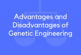 disadvantages of genetic engineering
