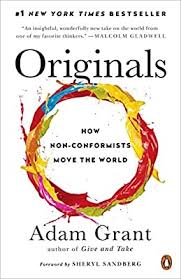 Originals How Non Conformists Move The World Adam Grant