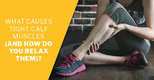 what causes tight calf muscles and how
