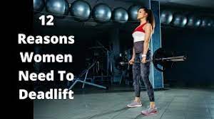 12 reasons women need to deadlift the