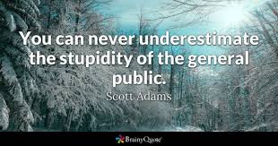 And i'm not sure about the universe. Stupidity Quotes Brainyquote