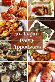 40 party perfect vegan appetizers my