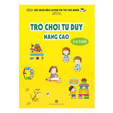 Trò Chơi Tư Duy - Nâng Cao (Dành Cho Trẻ 5-6 Tuổi)