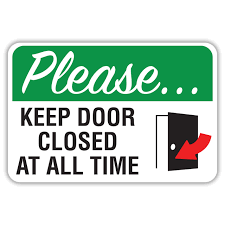PLEASE... KEEP DOORS CLOSED AT ALL TIME - American Sign Company