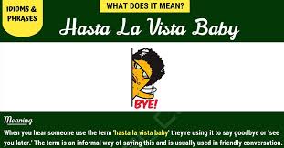 Hasta la vista, baby compilation by afx. Hasta La Vista Baby What Does This Interesting Idiom Mean 7esl