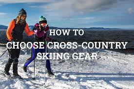 how to choose cross country skiing gear