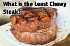 what-is-the-least-chewy-steak