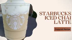 everything about starbucks iced chai