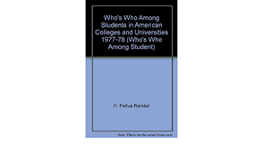 Faculty, administration and student body committees in each institution. Who S Who Among Students In American Colleges And Universities 1977 78 Who S Who Among Student H Pettus Randall Amazon Com Books