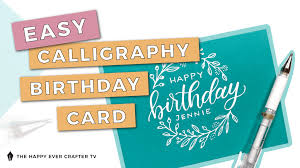 Download one of our free printable happy birthday cards in high quality pdf format, with 20 cute designs to choose from! Easy Diy Calligraphy Birthday Card The Happy Ever Crafter