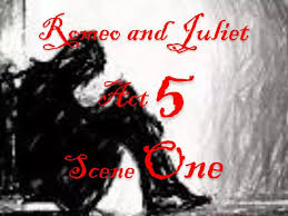 ppt romeo and juliet act 5 scene one