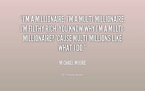 I&#39;m a millionaire, I&#39;m a multi-millionaire. I&#39;m filthy rich. You ... via Relatably.com