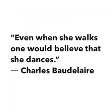 Even when she walks one would believe that she dances. ~Charles ... via Relatably.com