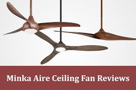 The range includes modern fan, minka aire, hunter fan, iconic fan, aeratron, sycamore technology and hunter pacific. Minka Aire Ceiling Fan Reviews 10 Best Options