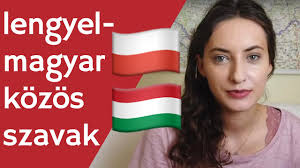 Aktuálisan magyarból 44 nyelvre fordítunk. Lengyel Magyar Kozos Szavak Youtube