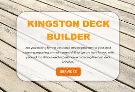 We have been in the industry for many years, and we know how to get the job done. Kingston Deck Builder Deck Installation Cleaning Repairing Maintenance
