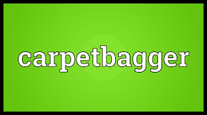 carpetbagger meaning you
