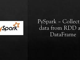 pyspark collect retrieve data from