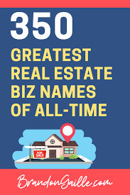This is the list of the world's largest companies by market capitalization. 350 Best Real Estate Company Names Of All Time Brandongaille Com