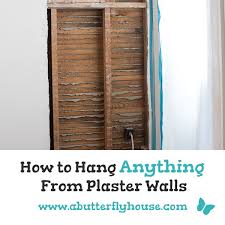 how to hang anything from plaster walls