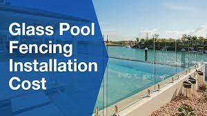 Cost Of Glass Pool Fencing