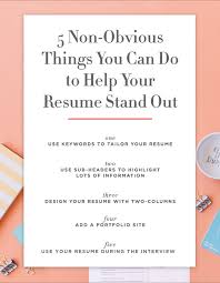 5 Non Obvious Things You Can Do To Make Your Resume Stand