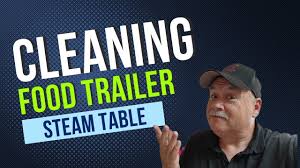 food trailer cleaning steam table you