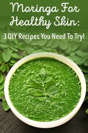 moringa for healthy skin 3 diy recipes