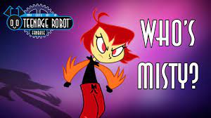Who's Misty? - Teenage Robot Characterization - YouTube