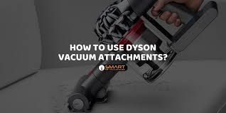 how to use dyson vacuum attachments