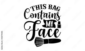 this bag contains my face makeup t