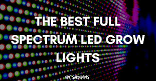 The Best Full Spectrum Led Grow Lights Epic Gardening